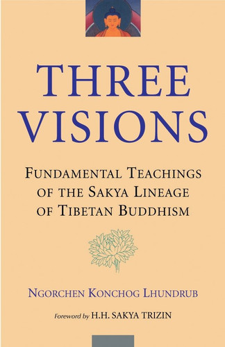 Three Visions: Fundamental Teachings of the Sakya Lineage of Tibetan Buddhism book cover by Ngorchen Konchog Lhundrub
