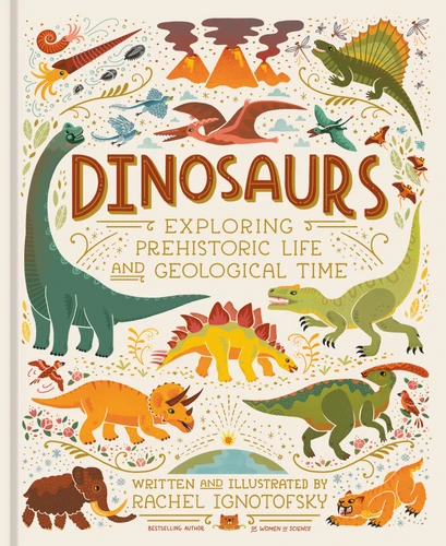 Dinosaurs: Exploring Prehistoric Life and Geological Time book cover by Rachel Ignotofsky