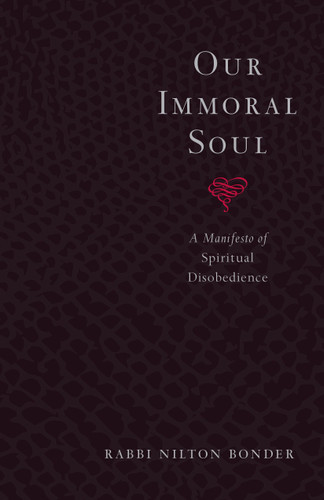 Our Immoral Soul: A Manifesto of Spiritual Disobedience book cover by Rabbi Nilton Bonder