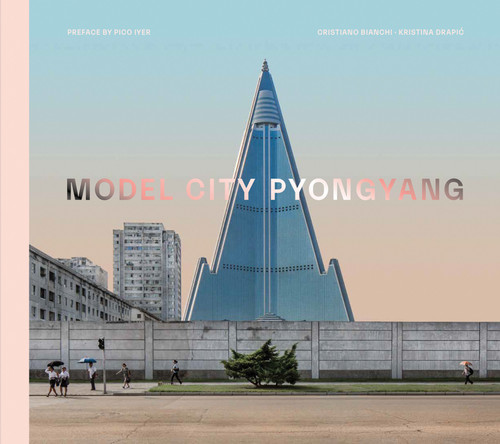 Model City: Pyongyang book cover by Cristiano Bianchi, Kristina Drapic
