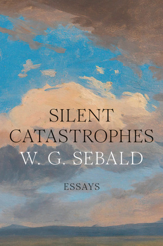 Silent Catastrophes: Essays book cover by W.G. Sebald