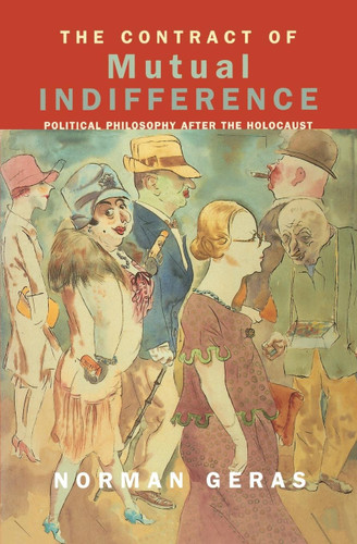 The Contract of Mutual Indifference: Political Philosophy after the Holocaust book cover by Norman Geras