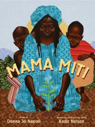 Mama Miti: Wangari Maathai and the Trees of Kenya Cover Mama Miti: Wangari Maathai and the Trees of Kenya Cover