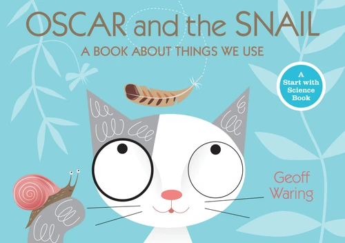 Oscar and the Snail: A Book About Things That We Use (Start with Science) book cover by Geoff Waring
