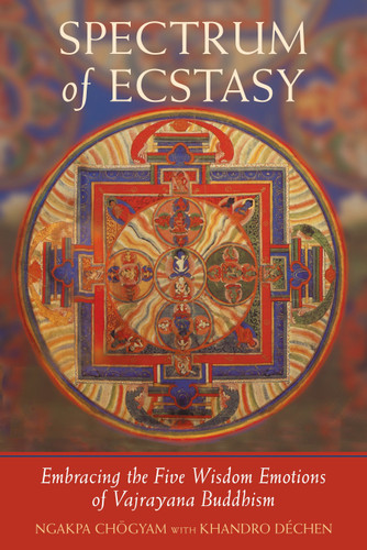 Spectrum of Ecstasy: Embracing the Five Wisdom Emotions of Vajrayana Buddhism book cover by Khandro Dechen, Ngakpa Chogyam