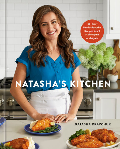 Natasha's Kitchen: 100+ Easy Family-Favorite Recipes You'll Make Again and Again: A Cookbook book cover by Natasha Kravchuk