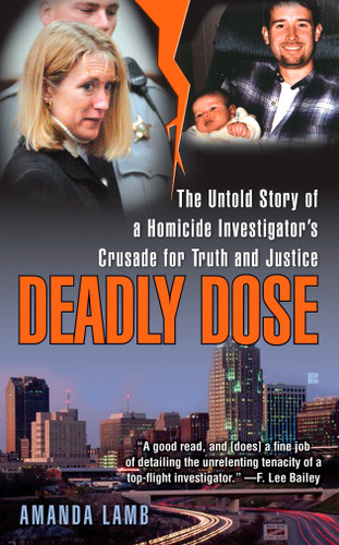 Deadly Dose: The Untold Story of a Homicide Investigator's Crusade for Truth and Justice book cover by Amanda Lamb