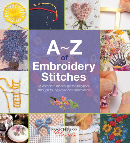 A-Z of Embroidery Stitches: A Complete Manual for the Beginner Through to the Advanced Embroiderer (A-Z of Needlecraft) book cover by Inspirations