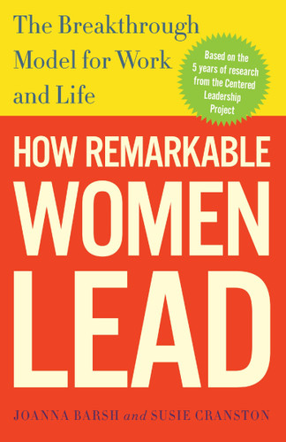How Remarkable Women Lead: The Breakthrough Model for Work and Life book cover by Joanna Barsh, Susie Cranston, Geoffrey Lewis