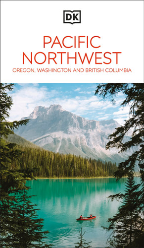 DK Pacific Northwest: Oregon, Washington and British Columbia: Must-See Sights. Culture & History. Detailed Maps & Tours. (Travel Guide) book cover by DK Travel