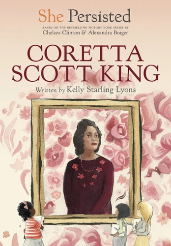 She Persisted: Coretta Scott King (She Persisted) book cover by Kelly Starling Lyons, Chelsea Clinton