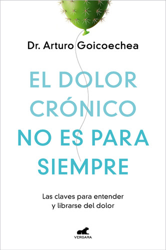 El dolor crónico no es para siempre / Chronic Pain Isn't Forever book cover by Dr. Arturo Goicoechea