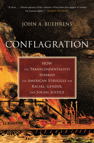 Conflagration: How the Transcendentalists Sparked the American Struggle for Racial, Gender, and Social Justice book cover by John A. Buehrens