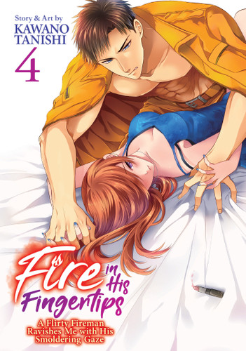Fire in His Fingertips: A Flirty Fireman Ravishes Me with His Smoldering Gaze Vol. 4 (Fire in His Fingertips: A Flirty Fireman Ravishes Me with His Smoldering Gaze) book cover by Kawano Tanishi