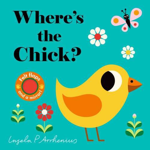 Where's the Chick?: (An Interactive, Sensory Lift-the-Flap Book with Felt Flaps and a Mirror for Babies & Toddlers. Friendly Baby Farm Animals Include a Kitten, Lamb, & Bunny.) (Where's The) book cover by 