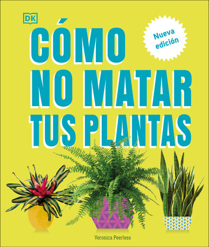 Cómo no matar tus plantas (How Not to Kill Your Houseplant): Nueva edición book cover by Veronica Peerless
