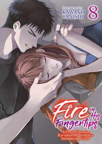 Fire in His Fingertips: A Flirty Fireman Ravishes Me with His Smoldering Gaze Vol. 8 (Fire in His Fingertips: A Flirty Fireman Ravishes Me with His Smoldering Gaze) book cover by Kawano Tanishi