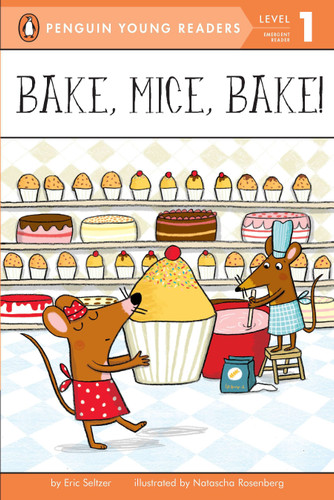 Bake, Mice, Bake! (Penguin Young Readers, Level 1) book cover by Eric Seltzer