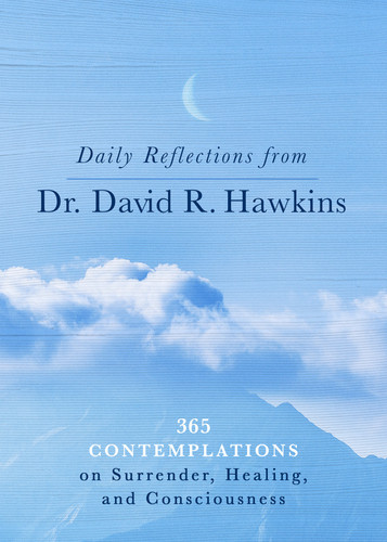 Daily Reflections from Dr. David R. Hawkins: 365 Contemplations on Surrender, Healing, and Consciousness book cover by David R. Hawkins, MD/PHD