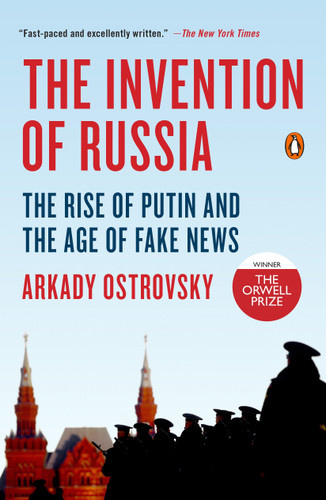 The Invention of Russia: The Rise of Putin and the Age of Fake News book cover by Arkady Ostrovsky