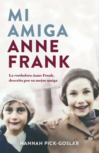 Mi amiga Anne Frank / My Friend Anne Frank book cover by Hannah Pick- Goslar
