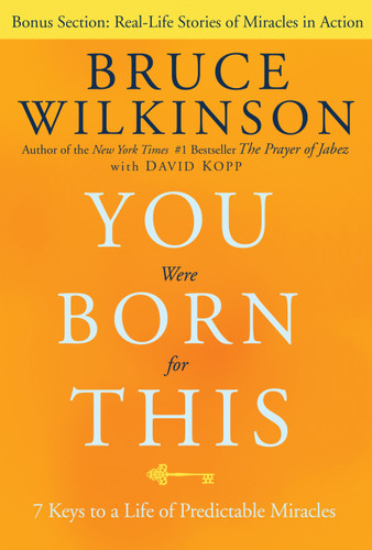 You Were Born for This: Seven Keys to a Life of Predictable Miracles book cover by Bruce Wilkinson