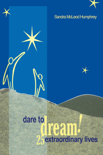 Dare To Dream!: 25 Extraordinary Lives book cover by Sandra Mcleod Humphrey