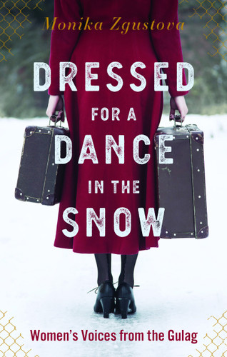 Dressed for a Dance in the Snow: Women's Voices from the Gulag book cover by Monika Zgustova
