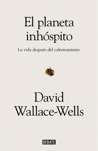 El planeta inhóspito: La vida después del calentamiento / The Uninhabitable Earth: Life After Warming book cover by David Wallace-Wells
