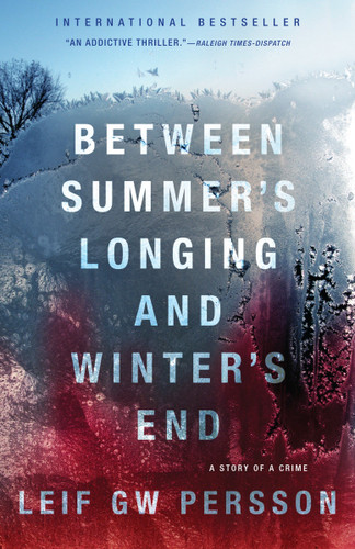 Between Summer's Longing and Winter's End: The Story of a Crime (1) (Story of a Crime Series) book cover by Leif GW Persson