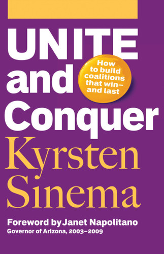 Unite and Conquer: How to Build Coalitions That Winand Last book cover by Kyrsten Sinema
