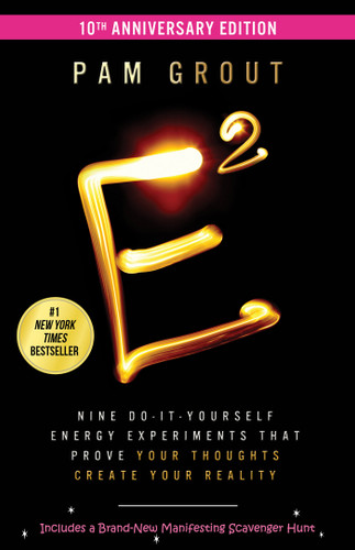 E-Squared: Nine Do-It-Yourself Energy Experiments That Prove Your Thoughts Create Your Reality book cover by Pam Grout