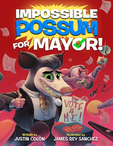 Impossible Possum for Mayor! (Impossible Possums) book cover by Justin Colón