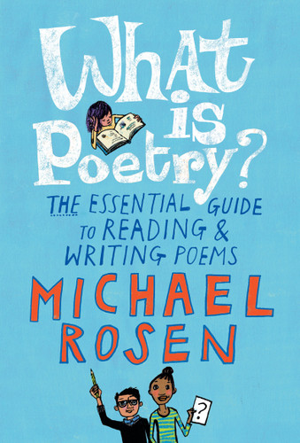 What Is Poetry?: The Essential Guide to Reading and Writing Poems book cover by Michael Rosen