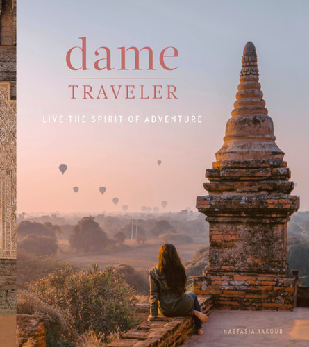 Dame Traveler: Live the Spirit of Adventure book cover by Nastasia Yakoub