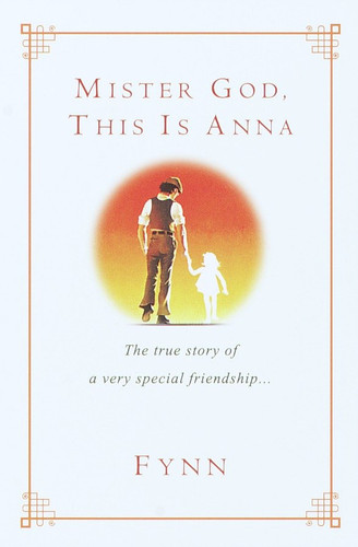 Mister God, This Is Anna: The True Story of a Very Special Friendship book cover by Fynn