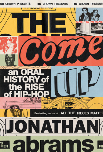 The Come Up: An Oral History of the Rise of Hip-Hop book cover by Jonathan Abrams