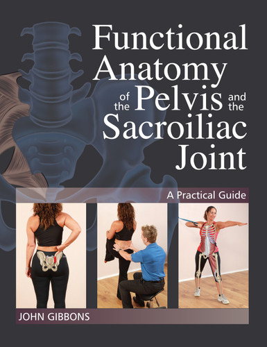 Functional Anatomy of the Pelvis and the Sacroiliac Joint: A Practical Guide book cover by John Gibbons