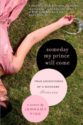 Someday My Prince Will Come: True Adventures of a Wannabe Princess book cover by Jerramy Fine