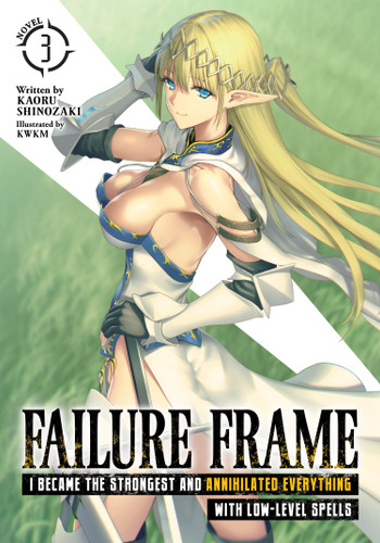 Failure Frame: I Became the Strongest and Annihilated Everything With Low-Level Spells (Light Novel) Vol. 3 (Failure Frame: I Became the Strongest and Annihilated Everything With Low-Level Spells (Light Novel)) book cover by Kaoru Shinozaki