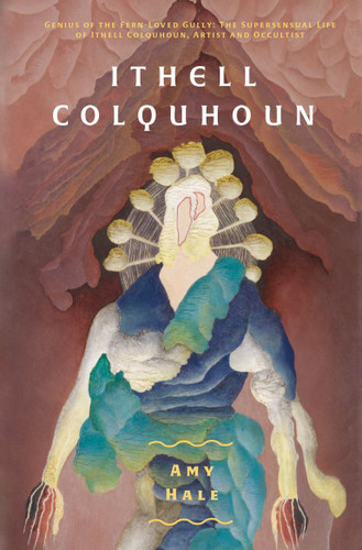 Ithell Colquhoun: Genius of The Fern Loved Gully book cover by Amy Hale
