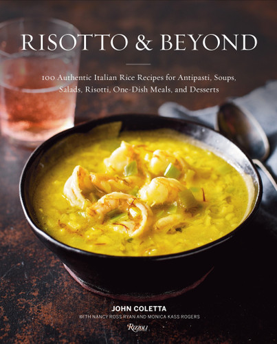 Risotto and Beyond: 100 Authentic Italian Rice Recipes for Antipasti, Soups, Salads, Risotti, One-Dish Meals, and Desserts book cover by John Coletta, Nancy Ross Ryan, Monica Kass Rogers