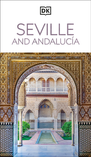 DK Seville and Andalucia: Must-See Sights. Culture & History. Detailed Maps & Tours. Covers Triana, Granada, & more (Travel Guide) book cover by DK Travel
