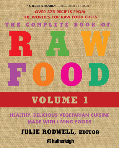 The Complete Book of Raw Food, Volume 1: Healthy, Delicious Vegetarian Cuisine Made with Living Foods (The Complete Book of Raw Food Series) book cover by 