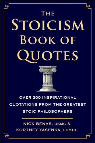 The Stoicism Book of Quotes: Over 200 Inspirational Quotations from the Greatest Stoic Philosophers book cover by Nick Benas, Kortney Yasenka