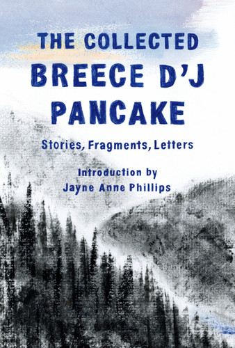 The Collected Breece D'J Pancake: Stories, Fragments, Letters book cover by Breece D'J Pancake