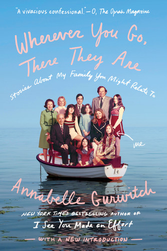 Wherever You Go, There They Are: Stories About My Family You Might Relate To book cover by Annabelle Gurwitch