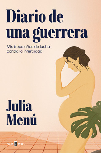Diario de una guerrera. Mis trece años de lucha contra la infertilidad / Diary of a Warrior book cover by Julia Menú