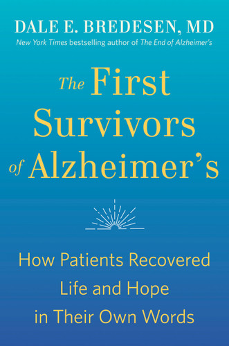 The First Survivors of Alzheimer's: How Patients Recovered Life and Hope in Their Own Words book cover by Dale Bredesen