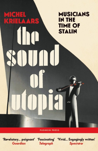 The Sound of Utopia: Musicians in the Time of Stalin book cover by Michel Krielaars